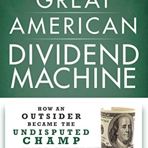 free KINDLE 🗂️ The Great American Dividend Machine: How an Outsider Became the Undis