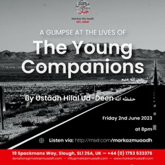 A Glimpse At The Lives Of The Companions - By Ustaadh Hilal Ud-Deen حفظه الله