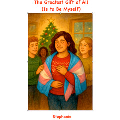 The Greatest Gift of All (Is to Be Myself) (Stephanie)