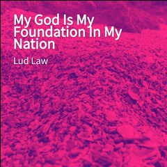 My God Is My Foundation In My Nation (Remix)