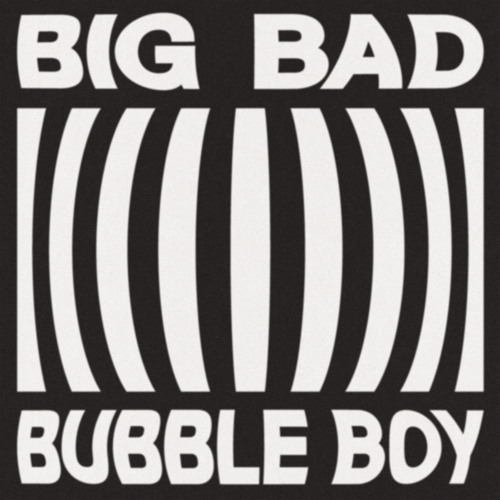 Big Bad Bubble Boy
