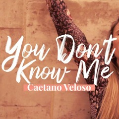 You Don't Know Me - Caetano Veloso - (1972) - Por Flavia Alves