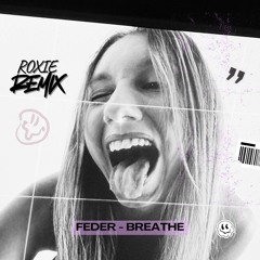 Feder - Breathe (ROXIE REMIX)
