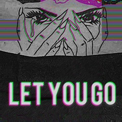 LET YOU GO
