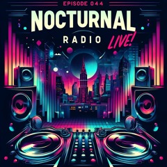 Nocturnal Radio Live! Episode 044