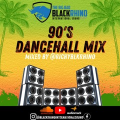 BLACK RHINO 90'S DANCEHALL MIX