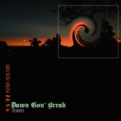Dawn Gon' Break ft. NORRIS (Prod. eeryskies)
