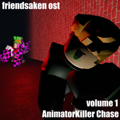 Friendsaken OST - AnimatorKiller Chase