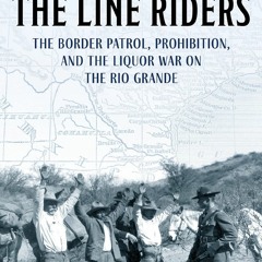 [Book] R.E.A.D Online The Line Riders: The Border Patrol, Prohibition, and the Liquor War on the