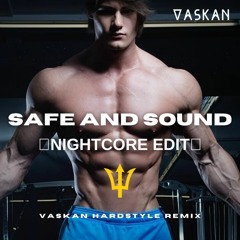 Capital Cities - Safe And Sound (Vaskan Hardstyle Remix) - Nightcore Edit