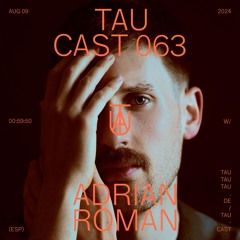TAU Cast 063 | Adrian Roman