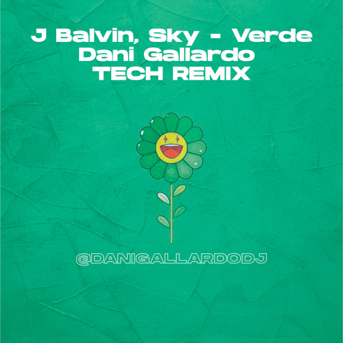 J Balvin, Sky - Verde (Dani Gallardo TECH REMIX)