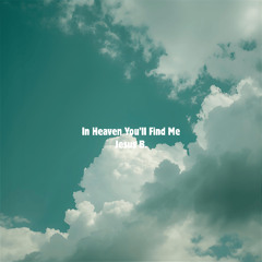 In Heaven You'll Find Me