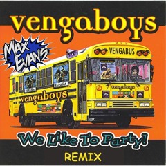 VengaBoy - We Like To Party (Max Evans Remix)
