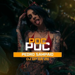POC POC - Pedro Sampaio, DJ GP DA ZN Feat. MC MN