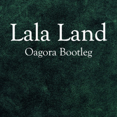 Lala Land (Oagora Remix)