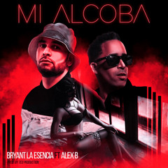 Bryant La Esencia ❌ Alex B -Mi ALCOBA