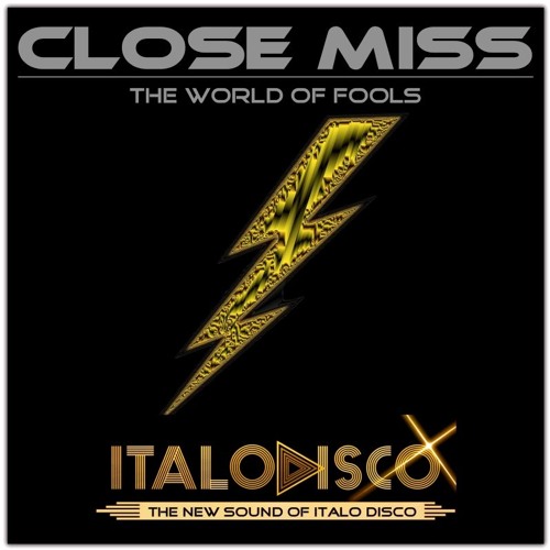 CLOSE MISS - The World Of Fools