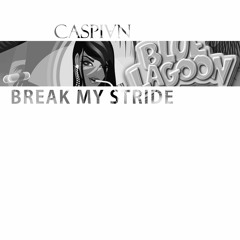 Blue Lagoon - Break My Stride (CASPIVN Garage Bootleg)[FREE DOWNLOAD]