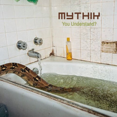 MYTHIK- You Understand?