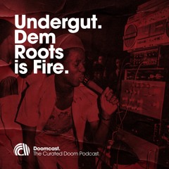 Doomcast 027 - Undergut - Dem Roots Is Fire