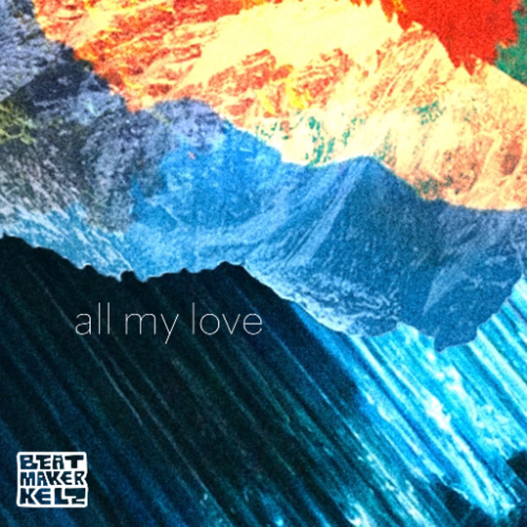Stream all my love by BeatmakerKelz | Listen online for free on