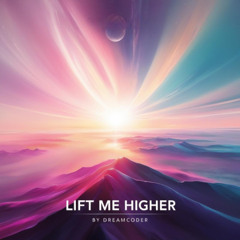 Lift Me Higher