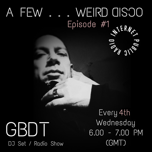 GBDT - A Few . . . Weird Disco #1