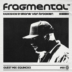 The Fragmental Radioshow #60 Guest Mix - Equinoxx