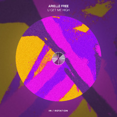 Arielle Free  - U Get Me High