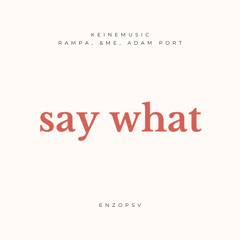 Keinemusik (Rampa, &ME, Adam Port) - Say What (feat. Chuala) (Enzo Tech House Edit) || FREE DOWNLOAD