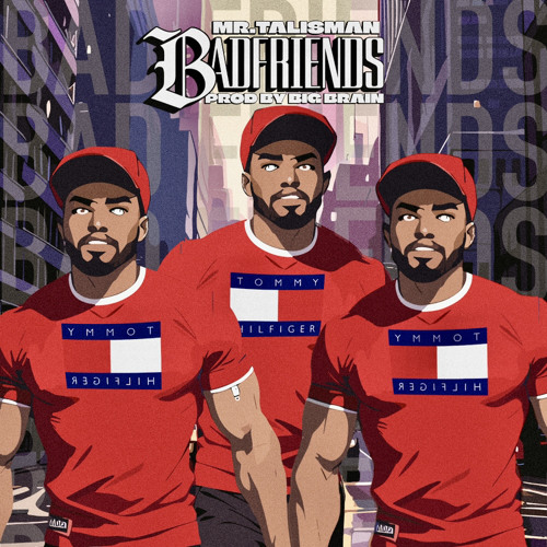 Mr. Talisman-Bad Friends-Prod by Bigbrain