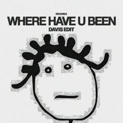 Rihanna - Where Have You Been (Davis Edit) [*Pitched due to copyright*]