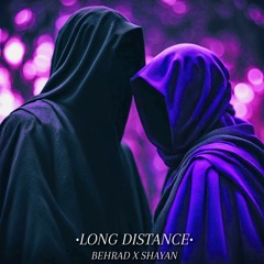 LONG DISTANCE (ft. SHAYAN KMS)