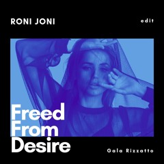 Freed From Desire - RONI JONI (Edit)