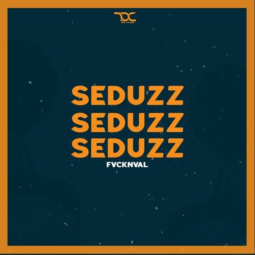 FVCKNVAL- Seduzz (Prod DJ Ameg Tomas)