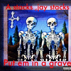 A stacks,Jay stacks -its too late pt 2