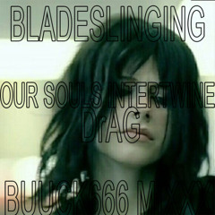 our souls intertwine - bladeslinging (DrAG mixxx)