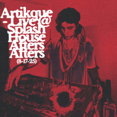 Artikque - Live @ Splash House Afters Afters (8-17-25)