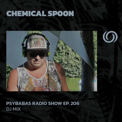 CHEMICAL SP00N | Psybabas Radio Show Ep. 206 | 07/03/2024
