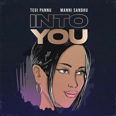 Into You | Tegi Pannu