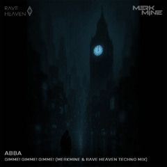 [FREE DL] ABBA - Gimme! Gimme! Gimme! (MerkMine & Rave Heaven Techno Mix)