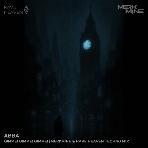 [FREE DL] ABBA - Gimme! Gimme! Gimme! (MerkMine & Rave Heaven Techno Mix)