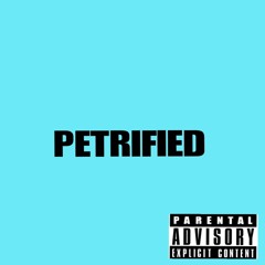 PETRIFIED