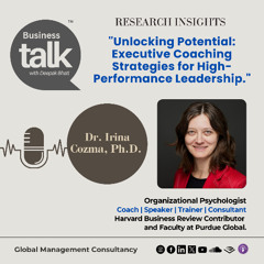 Inside the Mind of a Leadership Coach: Dr. Irina Cozma on Unlocking Potential
