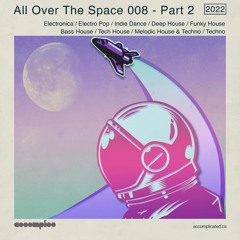All Over The Space 008 - Part 2 | Deep House | Funky House | Bass House | Melodic House & Techno
