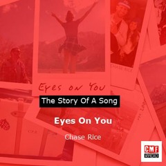 The story of a song: Eyes On You by Chase Rice
