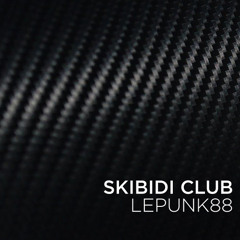 SKIBIDI CLUB - EDIT