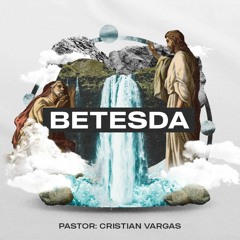 Betesda | Pastor Cristian Vargas