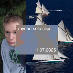 myriad solo clips (july 25)